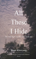All These I Hide The only light was the ache inside me 9375107795 Book Cover