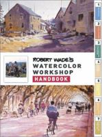 Robert Wade's Watercolor Workshop Handbook 1929834152 Book Cover