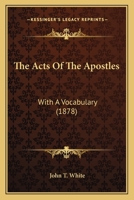 The Acts of the Apostles: With a Vocabulary (Classic Reprint) 1120721989 Book Cover