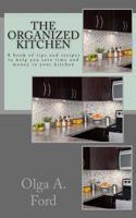 The Organized Kitchen : A Book of Tips and Recipes to Help You Save Time and Money in Your Kitchen 1506001718 Book Cover