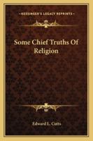 Some Chief Truths Of Religion 1162949481 Book Cover