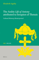 The Arabic <I>Life of Antony <I>Attributed to Serapion of Thmuis : Cultural Memory Reinterpreted 9004383263 Book Cover