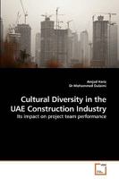 Cultural Diversity in the UAE Construction Industry: Its impact on project team performance 3639201701 Book Cover