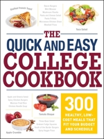 The Quick and Easy College Cookbook: 300 Healthy, Low-Cost Meals that Fit Your Budget and Schedule 1440595232 Book Cover