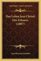 Das Leben Jesu Christi Des Erlosers (1887) 1167695992 Book Cover