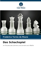 Das Schachspiel: Im Prozess des Lehrens und Lernens von Mathe (German Edition) 6207655575 Book Cover