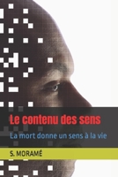 Le contenu des sens: La mort donne un sens à la vie B0B93SQPDW Book Cover