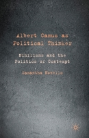 Albert Camus as Political Thinker: Nihilisms and the Politics of Contempt 1349316717 Book Cover