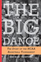 The Big Dance: The Story of the NCAA Basketball Tournament 1589796217 Book Cover