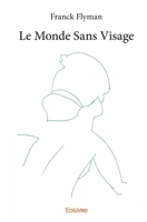 Le Monde Sans Visage (French Edition) 2334051667 Book Cover