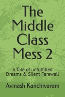 The Middle Class Mess 2: A Tale of unfulfilled Dreams & Silent Farewell 9334110252 Book Cover