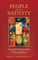 People of the Nativity: Living the Christmas Story--Then and Now 1585959189 Book Cover