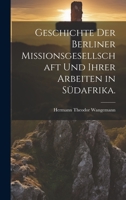 Geschichte der Berliner Missionsgesellschaft und ihrer Arbeiten in Südafrika. 1020561165 Book Cover