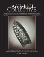 The 2024 Arrowhead COLLECTIVE ~ April 2024 ~ Volume V, Number 4: An Obsidian Black Rock Concave Dart Point From Northern Nevada. B0CSX7KMQ2 Book Cover