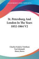 St. Petersburg And London In The Years 1852-1864 V2 1417969431 Book Cover