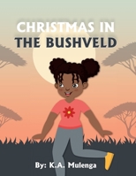 Christmas In The Bushveld: A Warm and Wonderful African Christmas Tale for kids ages 2 to 8 0639895492 Book Cover