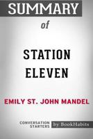 Summary of Station Eleven by Emily St. John Mandel: Conversation Starters 1388903261 Book Cover