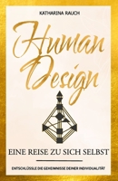 Human Design: Eine Reise zu sich selbst Entschlüssle die Geheimnisse deiner Individualität 3982512506 Book Cover