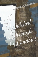 I Watched Through Windows B085RPX7P6 Book Cover