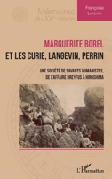 Marguerite Borel et les Curie, Langevin, Perrin: Une société de savants humanistes, de l’affaire Dreyfus à Hiroshima (Mémoires Du Xxe Siècle) (French Edition) 2336422808 Book Cover