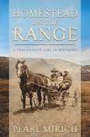 Homestead on the Range : A Tenderfoot Girl in Wyoming 1735052000 Book Cover