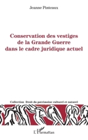 Conservation des vestiges de la grande guerre dans le cadre juridique actuel (Droit Du Patrimoine Culturel Et Naturel) (French Edition) 233659076X Book Cover