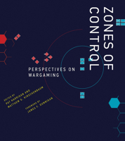 Zones of Control: Perspectives on Wargaming 0262033992 Book Cover