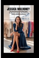 JESSICA MULRONEY: The Journey Of An Iconic Fashion Stylist: The Blueprint To Glamour, The Art Of Styling Celebrity Weddings And Beyond B0FRRBSPNX Book Cover