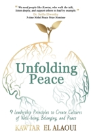 Unfolding Peace: 9 Leadership Principles to Create Cultures of Well-being, Belonging, and Peace 0988780984 Book Cover