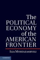 The Political Economy of the American Frontier 1107514770 Book Cover