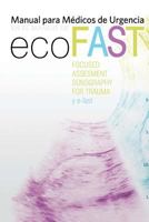 Manual para médicos de Urgencias en el manejo de Eco-Fast: (Focussed Assesment Sonography fpr Trauma) y e-Fast (Spanish Edition) 841567998X Book Cover