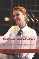 Customer Service Mastery: Get a raise - Train your staff - Attract 5-star reviews! B08CWJ5YYS Book Cover