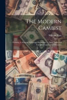 The Modern Cambist: Forming A Manual Of Foreign Exchanges ...: With Tables Of Foreign Weights, And Measures 1021528501 Book Cover