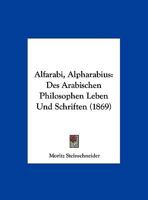 Alfarabi, Alpharabius: Des Arabischen Philosophen Leben Und Schriften (1869) 1167594851 Book Cover