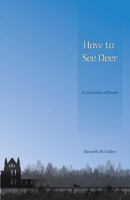 How To See Deer: A Collection of Poetry 1517354579 Book Cover