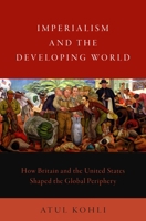 Imperialism and the Developing World: How Britain and the United States Shaped the Global Periphery 0197582494 Book Cover