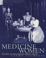 Medicine Women: The Story of Early-American Women Doctors 0517598485 Book Cover