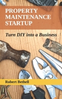 Property Maintenance Startup: Turn DIY into a Business B0C6VPCZPH Book Cover