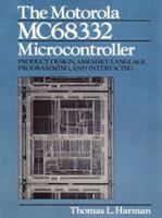 Motorola MC68332 Microcontroller: Product Design, Assembly Language Programming and Interfacing 0136031277 Book Cover