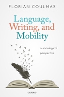 Language, Writing, and Mobility: A Sociological Perspective 0192897438 Book Cover