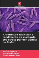 Arquitetura radicular e rendimento da mostarda sob stress por deficiência de fósforo (Portuguese Edition) 6209800130 Book Cover