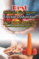 Best Meals and Juice Recipes for Erectile Dysfunction: The Book that explain the Benefits of Food and Juice to overcome Erectile Dysfunction for Life B08PJQ3FY9 Book Cover