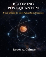 Becoming Post-Quantum: Your Guide to Post-Quantum Project Success B0HHTBDZ7T Book Cover