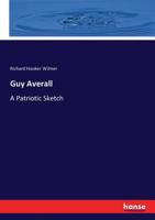 Guy Averall. a Patriotic Sketch 1013907388 Book Cover