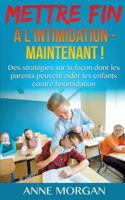 Mettre Fin à l'intimidation - Maintenant !: Des stratégies sur la façon dont les parents peuvent aider les enfants contre l'intimidation 2322158895 Book Cover