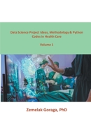 Data Science Project Ideas, Methodology & Python Codes in Health Care B0CP38GTV4 Book Cover