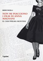 Non mi piacciono i film di Anna Magnani. Il caso Wilma Montesi 8832009471 Book Cover