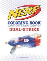 NERF Coloring Book : DUAL-STRIKE: Color Your Blasters Collection, N-Strike Elite, Nerf Guns Coloring book 1790746647 Book Cover