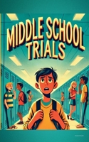 Middle School Trials B0DYTYR8VN Book Cover