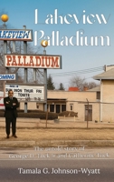 Lakeview Palladium: The Untold Story of George Jr. and Catherine Tuck 1968326871 Book Cover